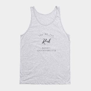 You're The Real Racist! Tank Top